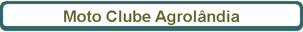 Moto Clube Agrol�ndia